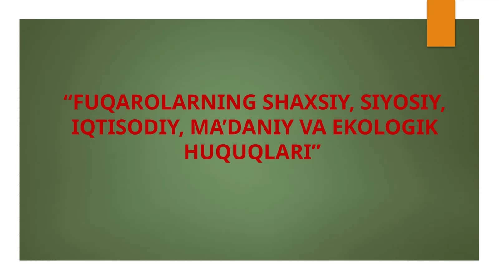 “FUQAROLARNING SHAXSIY, SIYOSIY, IQTISODIY, MA’DANIY VA EKOLOGIK HUQUQLARI” 1