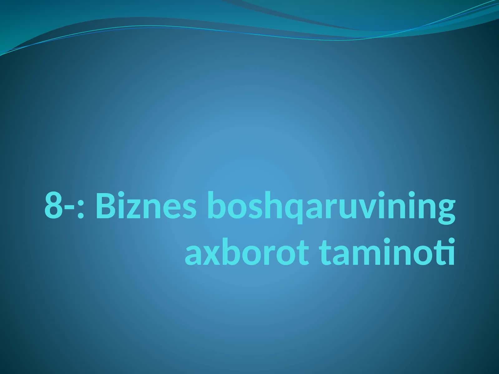 Biznes boshqaruvining axborot taminoti 1
