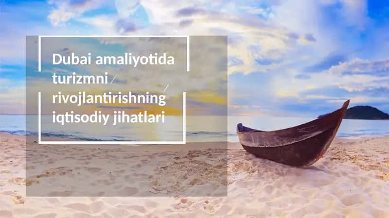Dubai amaliyotida turizmni rivojlantirishning iqtisodiy jihatlari 1
