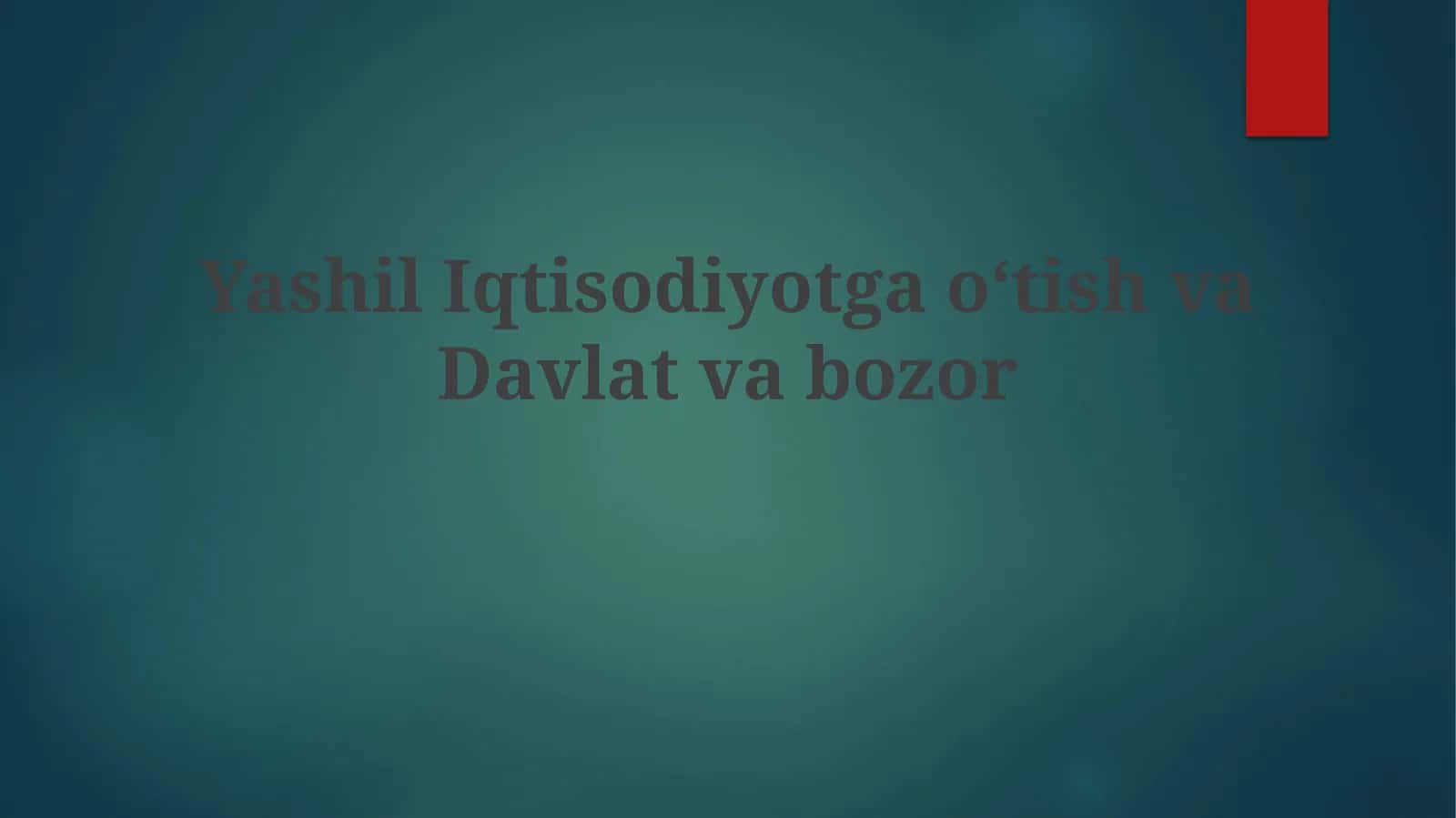Yashil Iqtisodiyotga oʻtish va Davlat va Bozor 1