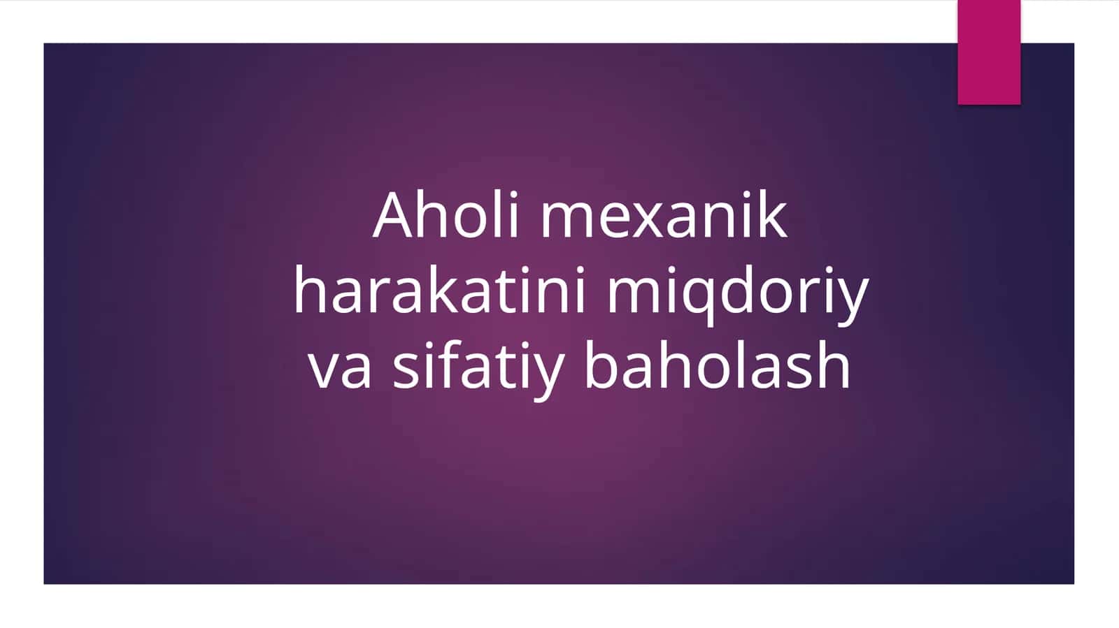 Aholi mexanik harakatini miqdoriy va sifatiy baholash 1