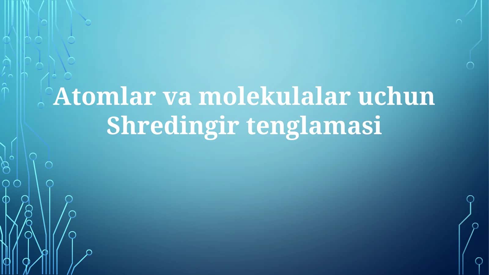 Atomlar va molekulalar uchun Shredinger tenglamasi 1