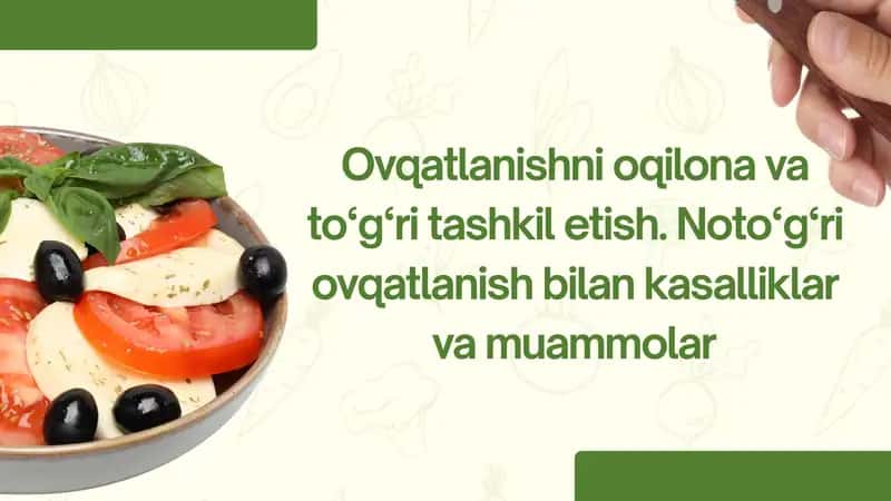 Ovqatlanishni oqilona va to'g'ri tashkil etish. Noto'g'ri ovqatlanish bilan bog'liq kasalliklar va muammolar 1