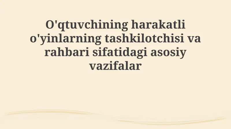 O'qtuvchining harakatli o'yinlarning tashkilotchisi varahbari sifatida giasosiy vazifalar 1