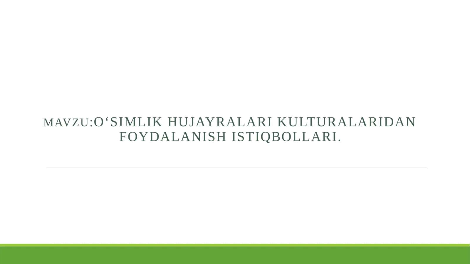 O‘SIMLIK HUJAYRALARI KULTURALARIDAN FOYDALANISH ISTIQBOLLARI 1