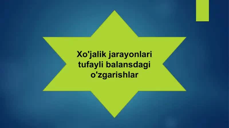 Xo'jalik jarayonlari tufayli balansdagi o'zgarishlar 1