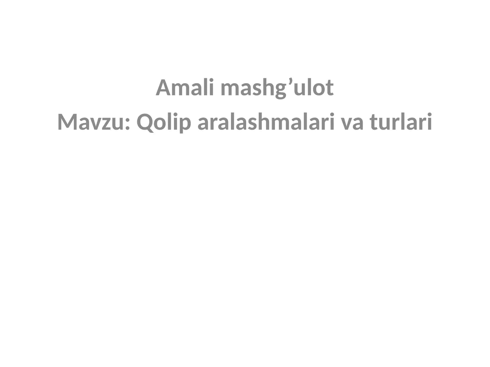 Qolip aralashmalari va turlari amaliy ish 1