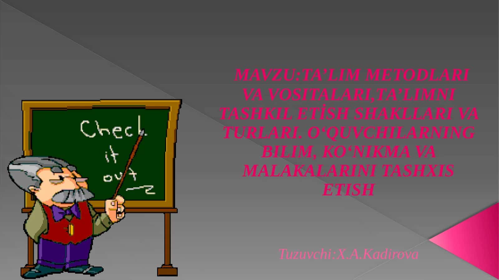 TA’LIM METODLARI VA VOSITALARI,TA’LIMNI TASHKIL ETİSH SHAKLLARI VA TURLARI.O‘QUVCHILARNING BILIM, KO‘NIKMA VA MALAKALARINI TASHXIS ETISH 1