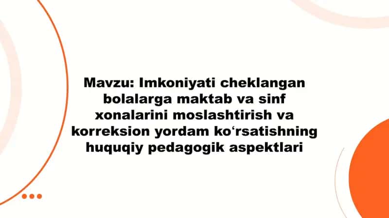 Imkoniyati cheklangan bolalarga maktab va sinf xonalarini moslashtirish va korreksion yordam koʻrsatishning huquqiy pedagogik aspektlari 1