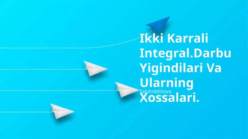 Ikki Karrali Integral.Darbu Yigindilari Va Ularning Xossalari 1