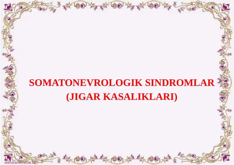 SOMATONEVROLOGIK SINDROMLAR (JIGAR KASALIKLARI) 1