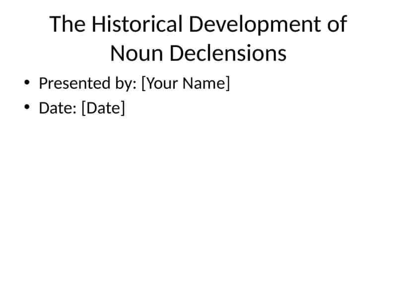 The Historical Development of Noun Declensions 1
