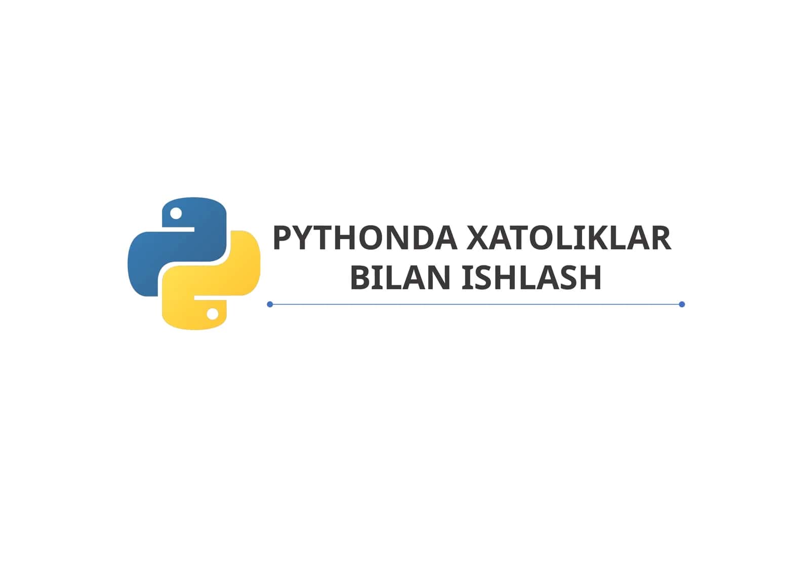 PYTHONDA XATOLIKLAR BILAN ISHLASH 1