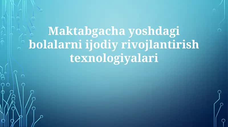 Maktabgacha yoshdagi bolalarni ijodiy rivojlantirish texnologiyalari 1
