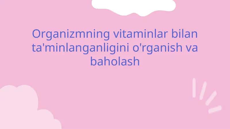 Organizmning vitaminlar bilan ta'minlanganligini o'rganish va baholash 1
