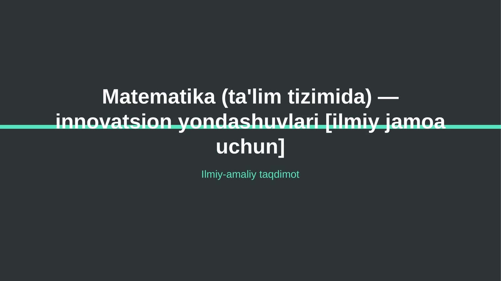 Matematika (ta'lim tizimida) — innovatsion yondashuvlari [ilmiy jamoa uchun] 1