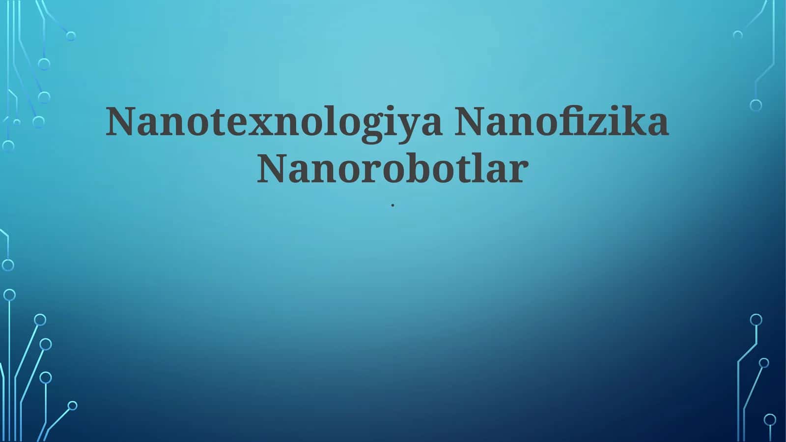 Nanotexnologiya Nanofizika Nanorobotlar 1