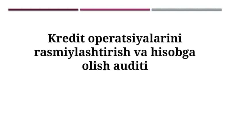 Kredit operatsiyalarini rasmiylashtirish va hisobgaolish auditi 1