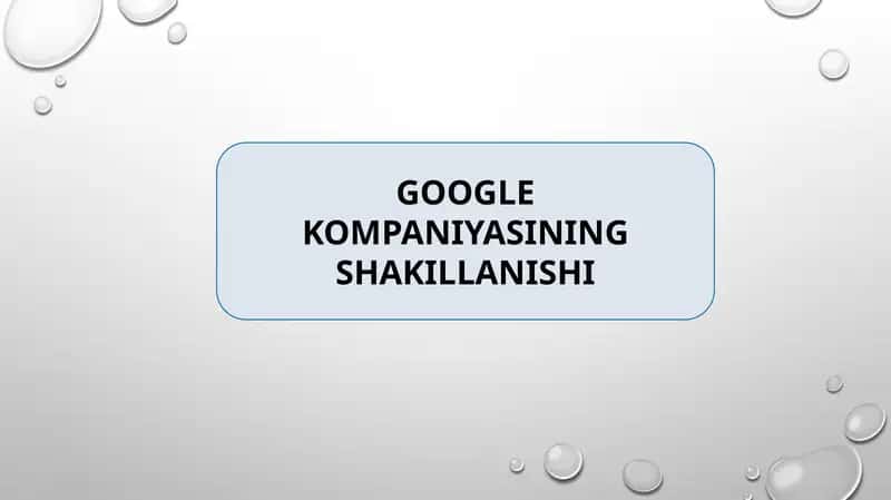 Google KOMPANIYASINING SHAKILLANISHI 1