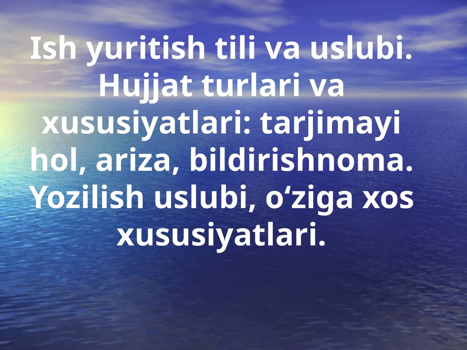 Ish yuritish tili va uslubi. Hujjat turlari va xususiyatlari: tarjimayi hol, ariza, bildirishnoma 1
