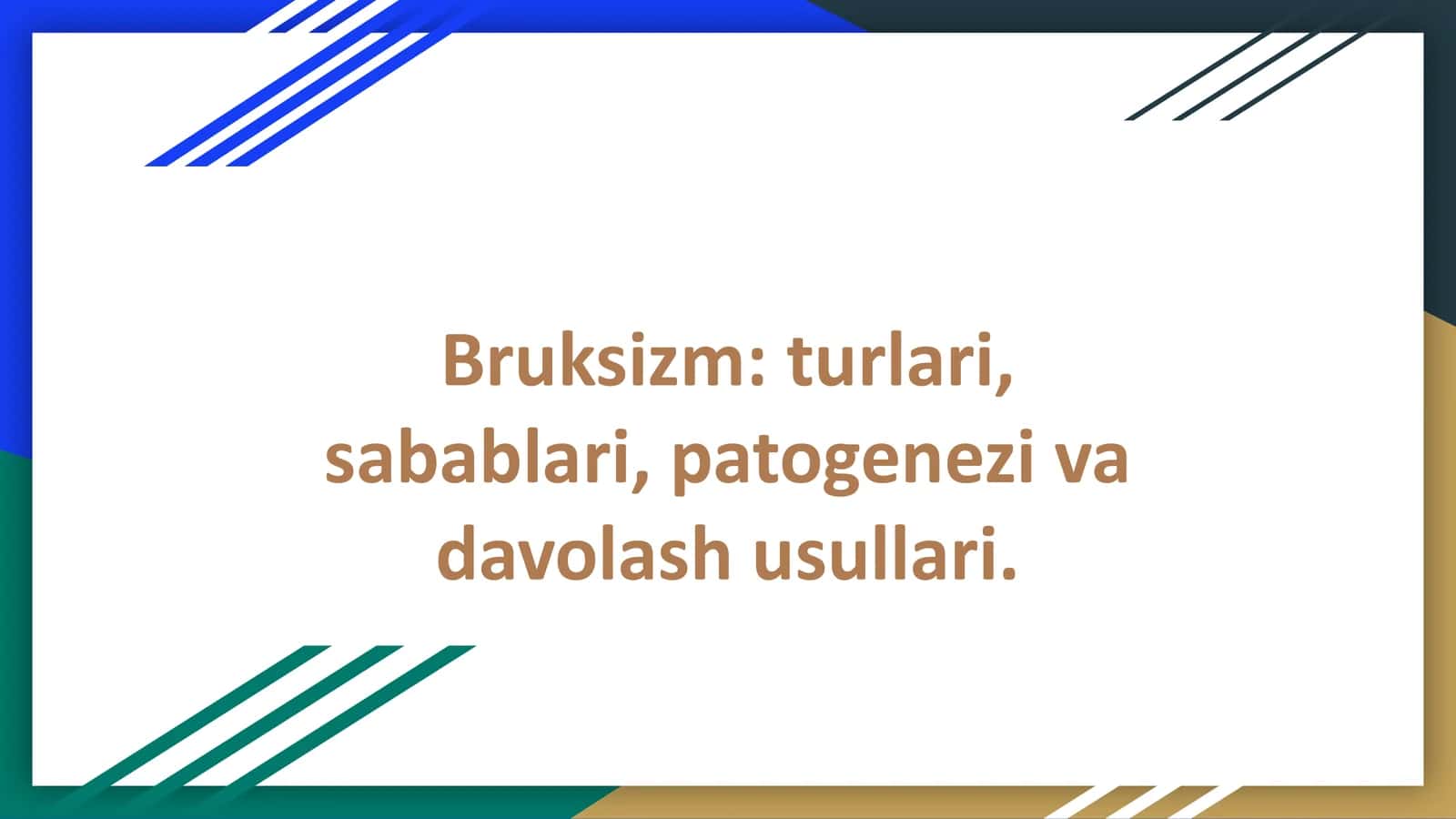 Bruksizm:turlari,sabablari,patogenezivadavolashusullari 1