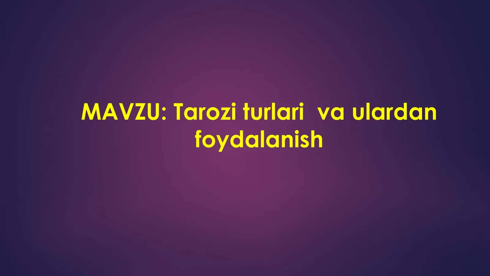 Tarozi turlari  va ulardan foydalanish 1