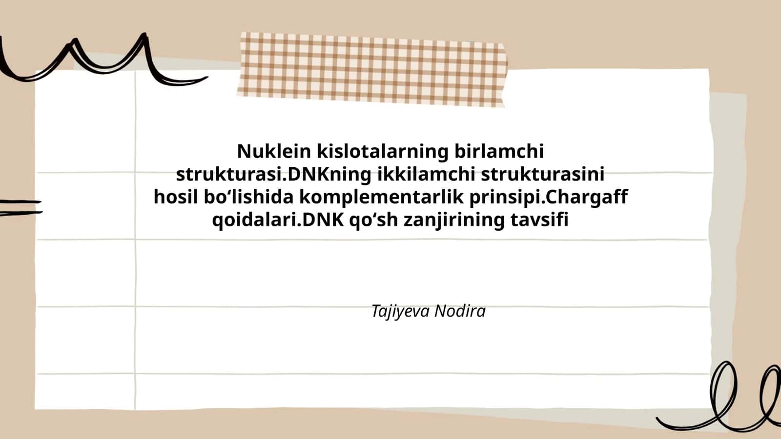 Nuklein kislotalarning birlamchi strukturasi.DNKning ikkilamchi strukturasini hosil boʻlishida komplementarlik prinsipi.Chargaff qoidalari.DNK qoʻsh zanjirining tavsifi 1