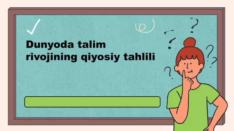 Dunyoda talim rivojining qiyosiy tahlili 1