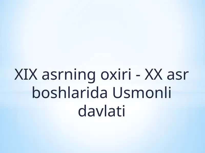 XIX asrning oxiri - XX asr boshlarida Usmonli davlati 1
