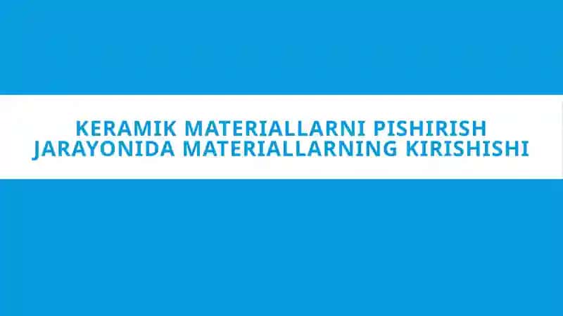 Keramikmateriallarni pishirish jarayonida 1