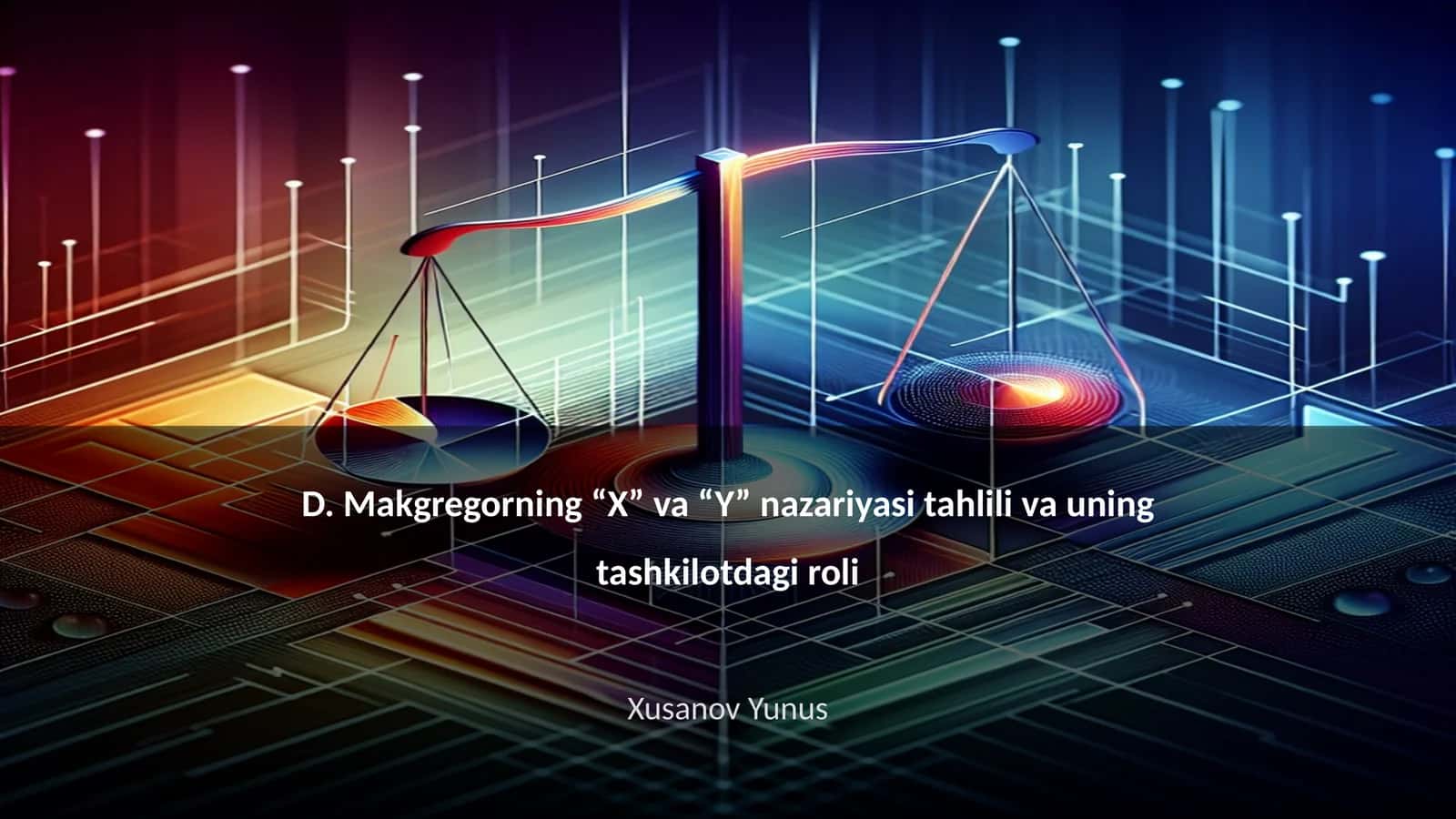 D. Makgregorning “X” va “Y” nazariyasi tahlili va uning tashkilotdagi roli 1