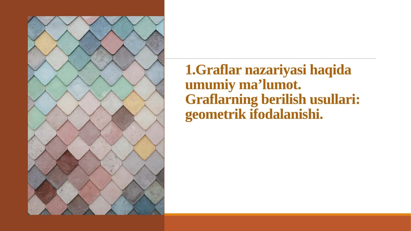 Graflar nazariyasi haqida umumiy ma’lumot. Graflarning berilishi usullari: geometrik ifodalanishi 1