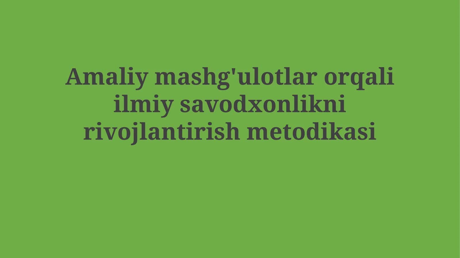Amaliy mashg'ulotlar orqali ilmiy savodxonlikni rivojlantirish metodikasi 1