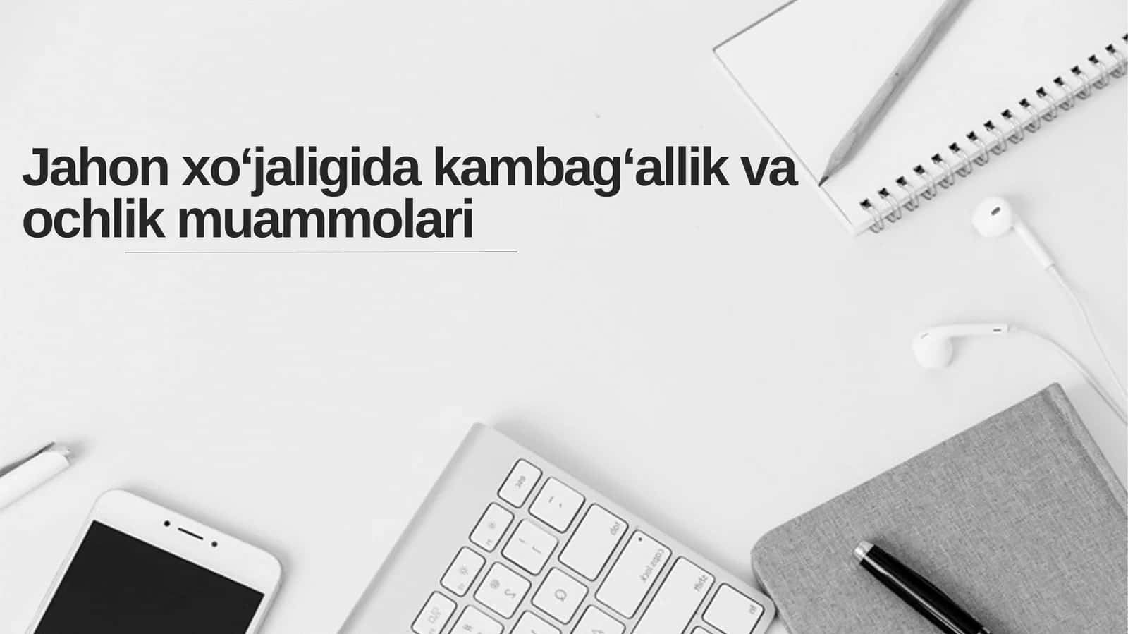 Jahon xoʻjaligida kambagʻallik va ochlik muammolari 1