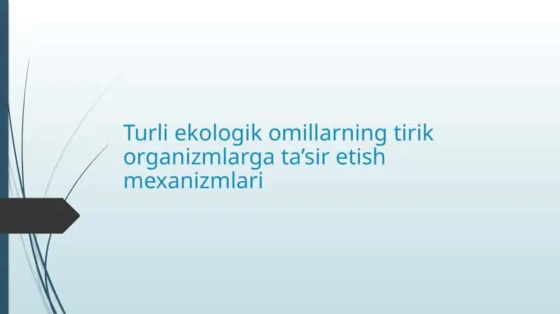 Turli ekologik omillarning tirik organizmlarga ta’sir etish mexanizmlari 1