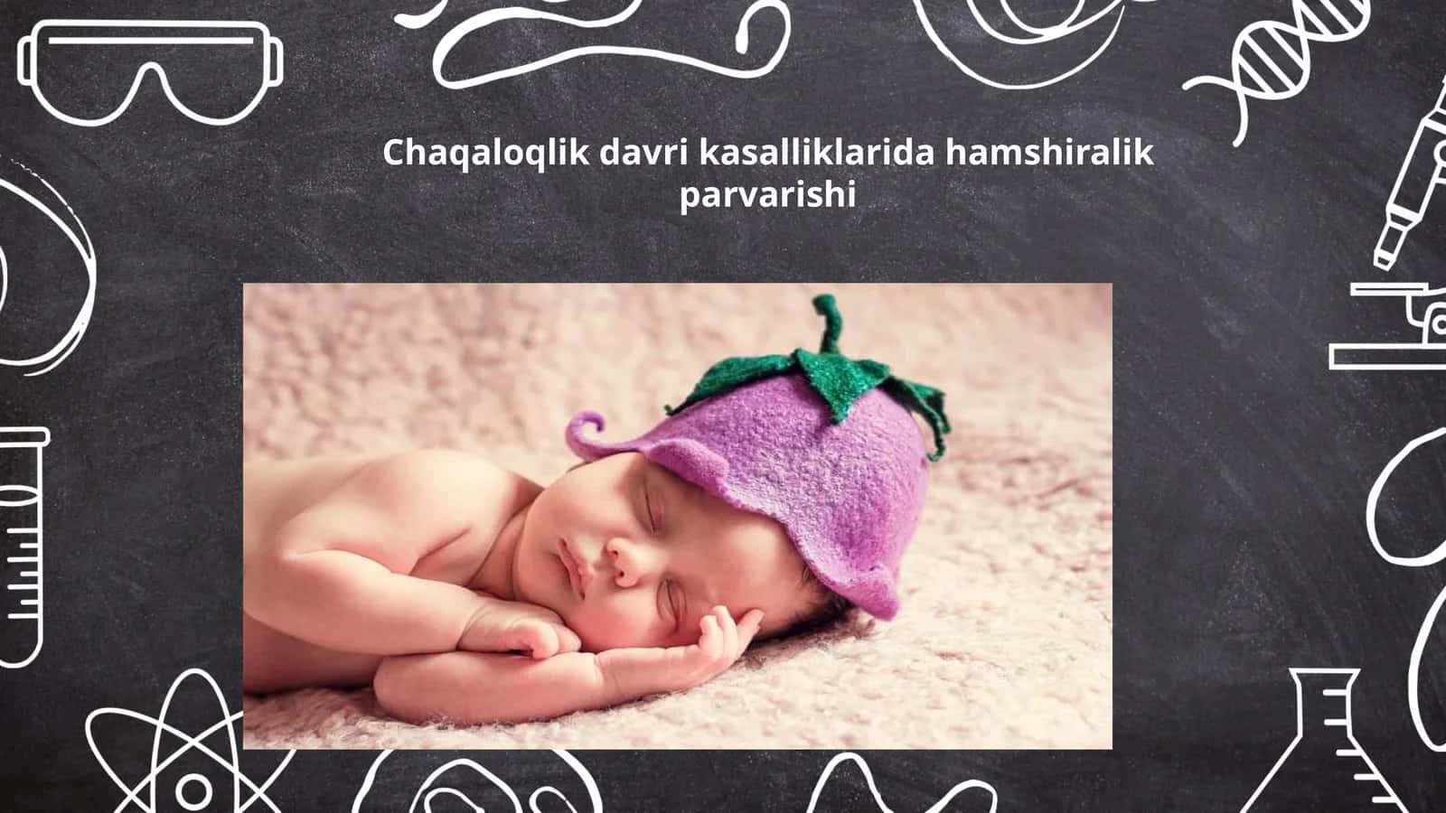 Chaqaloqlik davri kasalliklarida hamshiralik parvarishi 1