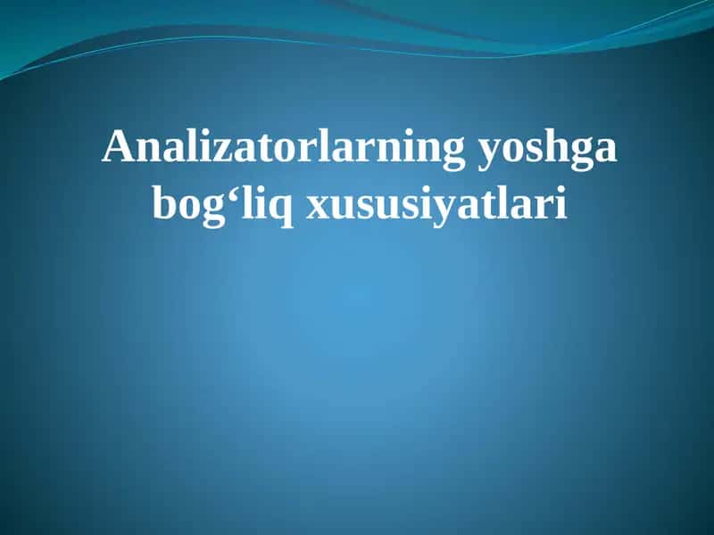 Analizatorlarning yoshga bog'liq xususiyatlari 1