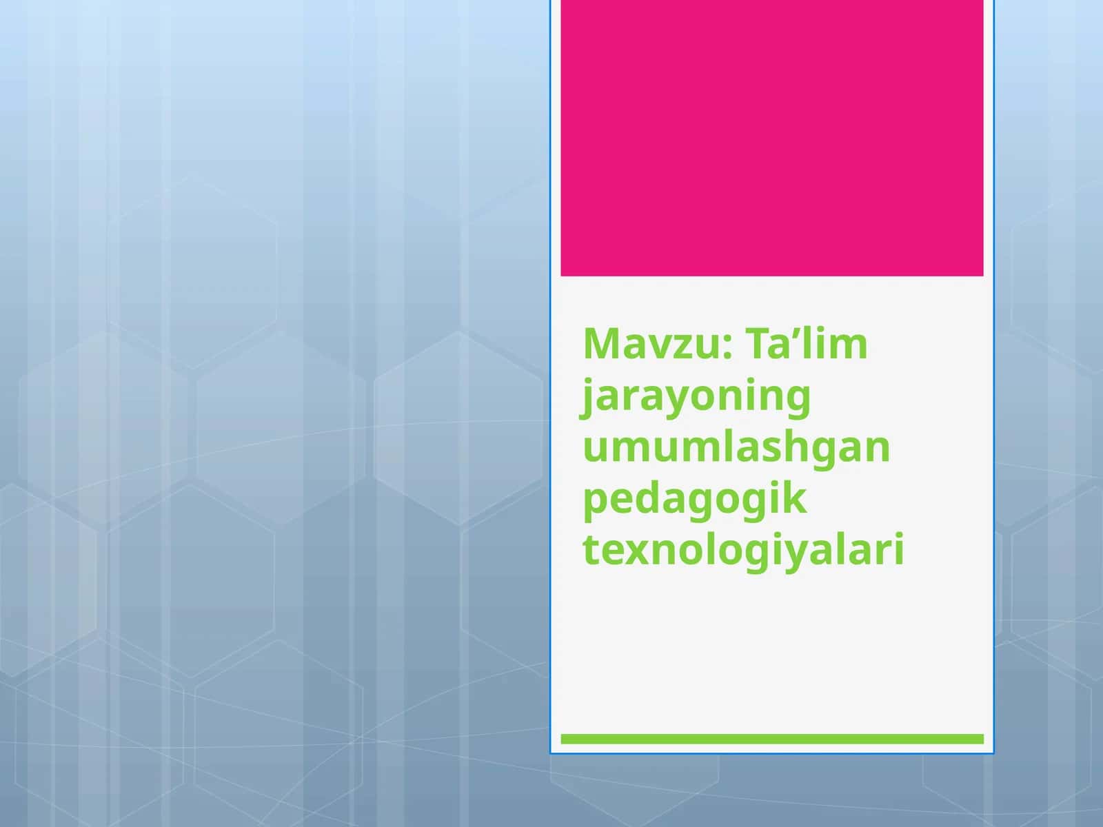 Ta’lim jarayonining umumlashgan pedagogik texnologiyalari 1