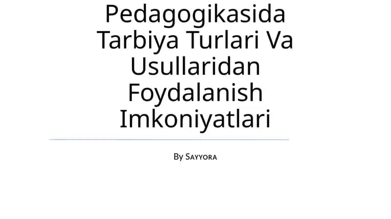Ta'Lim Pedagogikasida Tarbiya Turlari Va Usullari Dan Foydalanish Imkoniyatlari 1