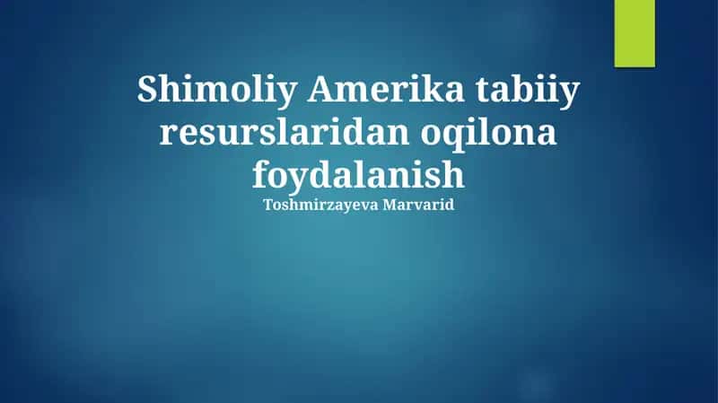 Shimoliy Amerika tabiiy boyliklaridan oqilona foydalanish 1