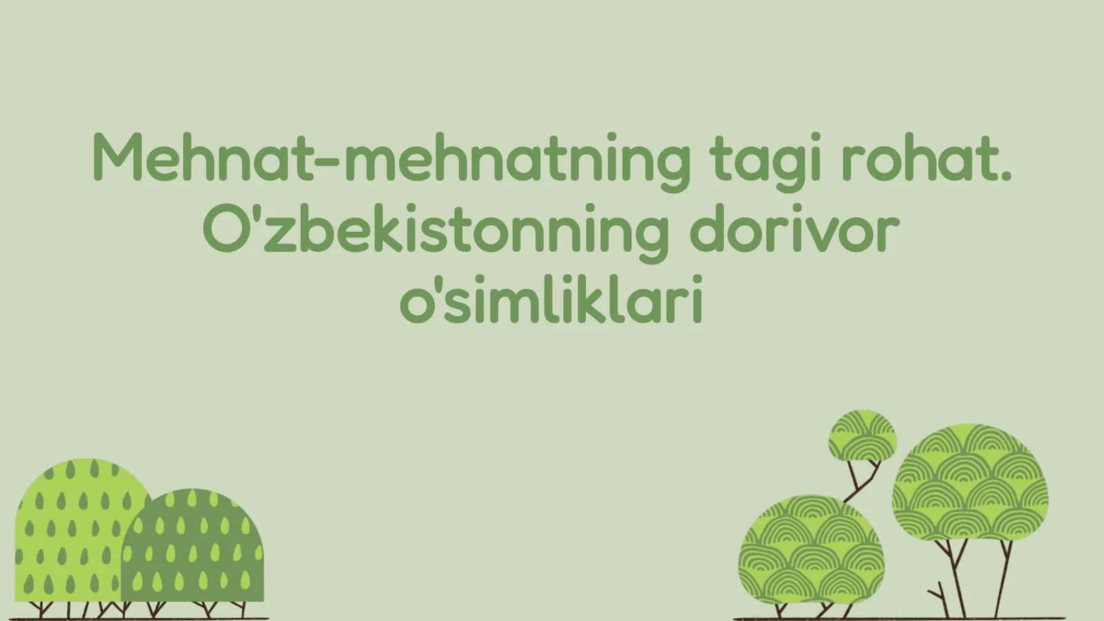 Mehnat-mehnatning tagi rohat. O'zbekistonning dorivor o'simliklari 1
