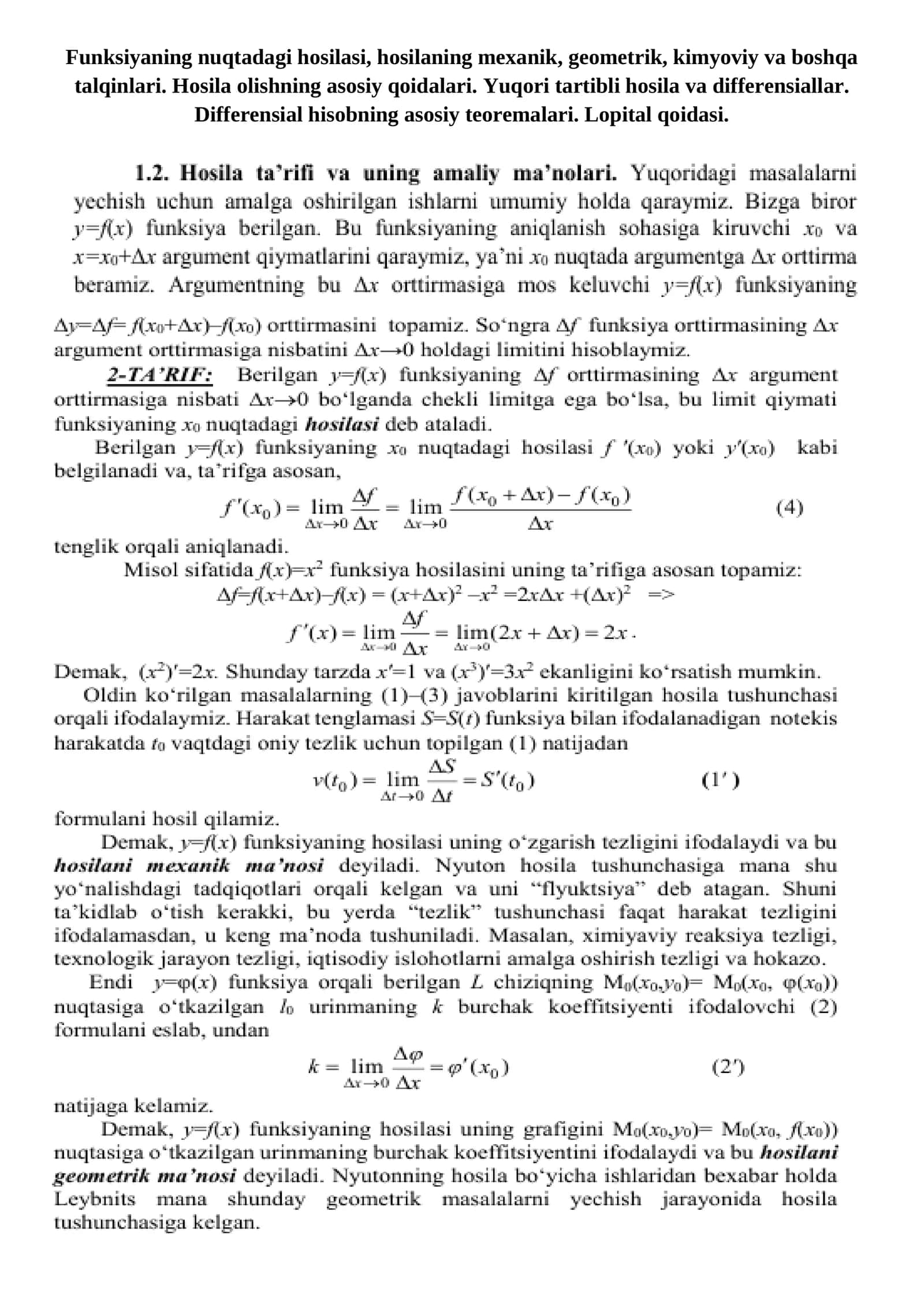 Funksiyaning nuqtadagi hosilasi, hosilaning mexanik, geometrik, kimyoviy va boshqa talqinlari. Hosila olishning asosiy qoidalari. Yuqori tartibli hosila va differensiallar. Differensial hisobning asosiy teoremalari. Lopital qoidasi 1