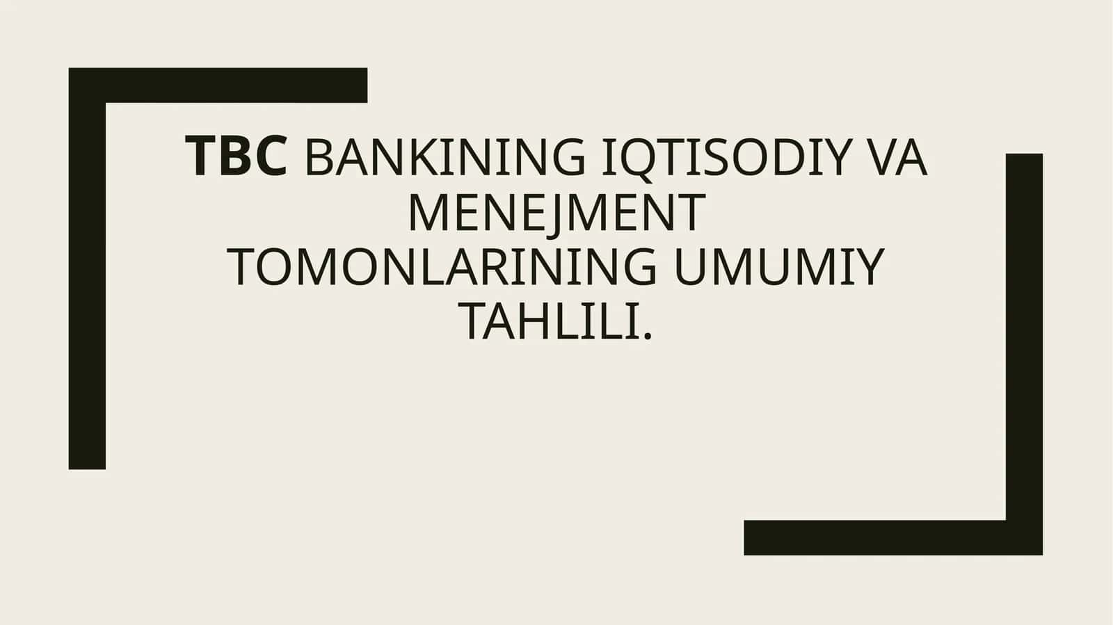 TBC bankining iqtisodiy va menejment tomonlarining umumiy tahlili 1