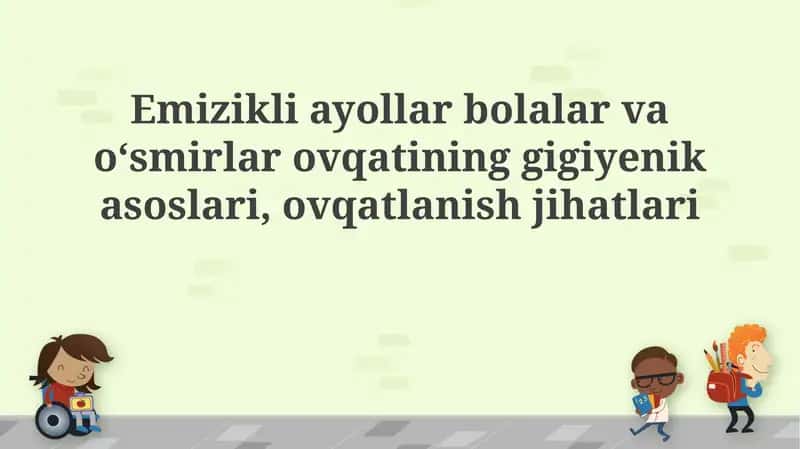 Emizikli ayollar bolalar va oʻsmirlar ovqatining gigiyenik asoslari, ovqatlanish jihatlari 1