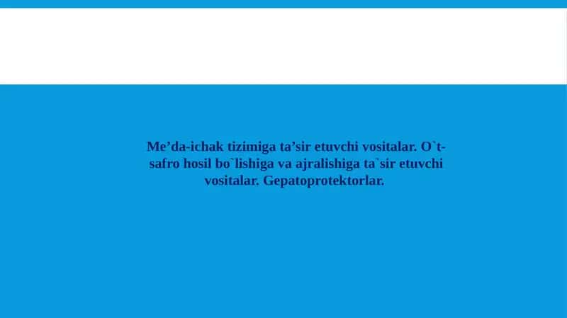 Me’da-ichak tizimiga ta’sir etuvchi vositalar. O`t-safro hosil bo`lishiga va ajralishiga ta`sir etuvchi vositalar. Gepatoprotektorlar 1