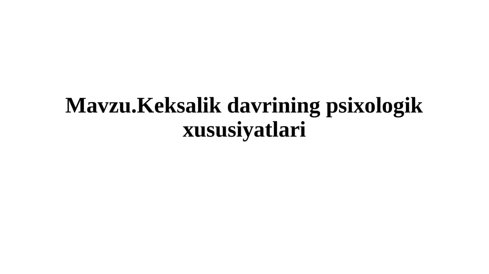 Keksalik davrining psixologik xususiyatlari 1