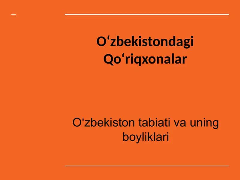 o'zbekiston qo'riqxonalari. tabiy boyliklar 1