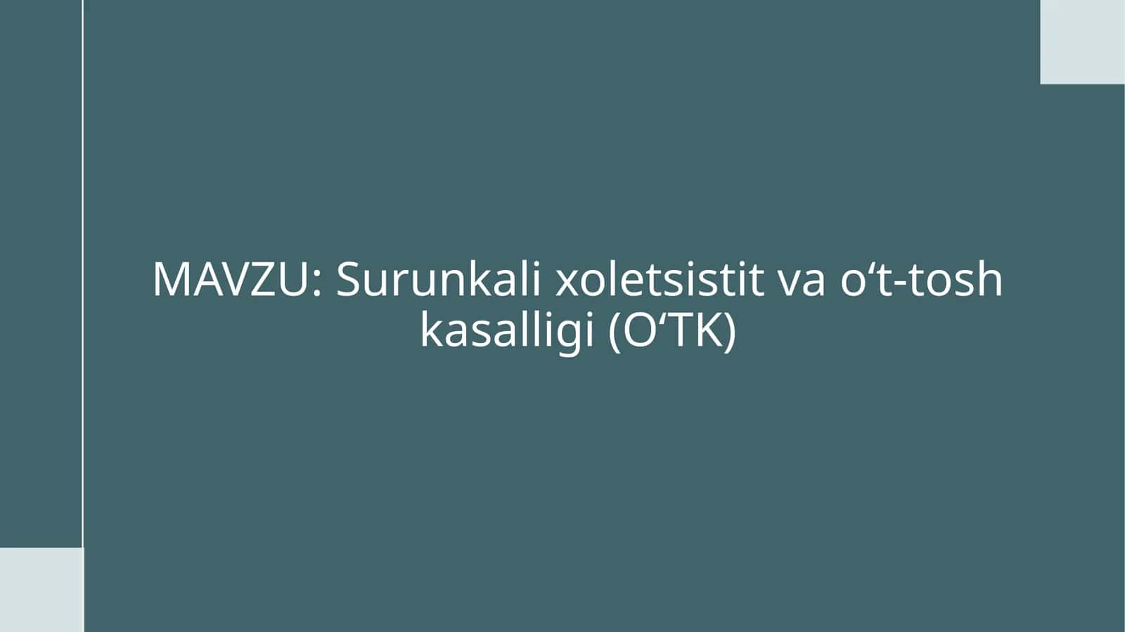Surunkali xoletsistit va o‘t-tosh kasalligi (O‘TK) 1