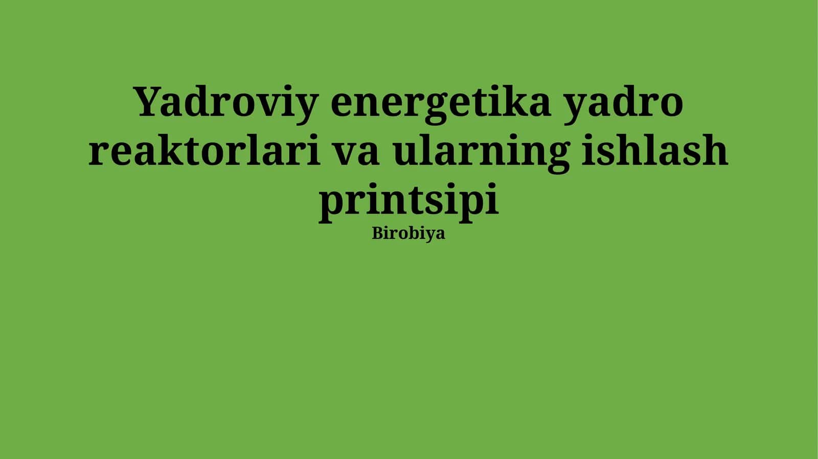 Yadroviy energetika yadro reaktorlari va ularning ishlash printsipi 1