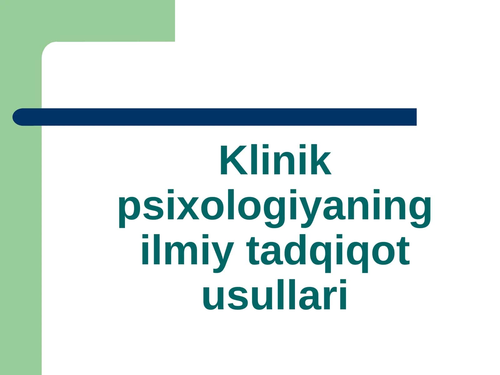 Klinik psixologiyaning ilmiy tadqiqot usullari 1
